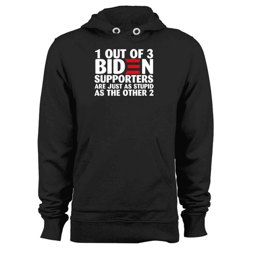 1 Out Of 3 Biden Supporters Are Just As Stupid Hoodie