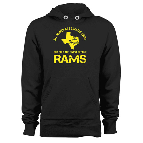 All Women Are Created Equal San Angles But Only Finest Become Rams Hoodie