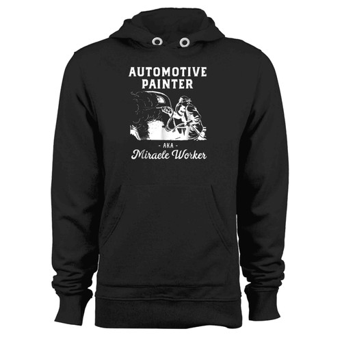 Automotive Painter Miracle Worker Car Body Hoodie