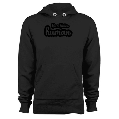 Bea Better Human Hoodie