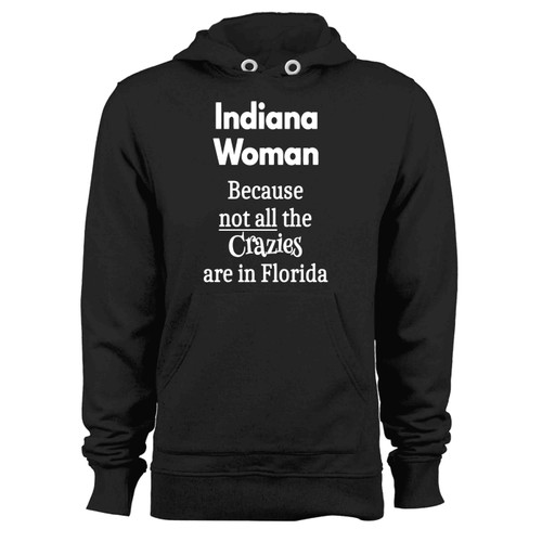 Because Not All The Crazies Are In Florida Hoodie