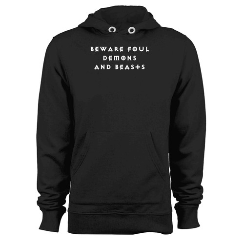 Beware Foul Demons And Beasts Hoodie