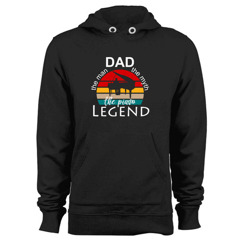 Dad The Man The Myth The Piano Legend Hoodie