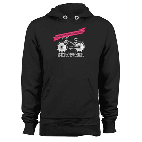 Do More What Makes You Stronger Hoodie