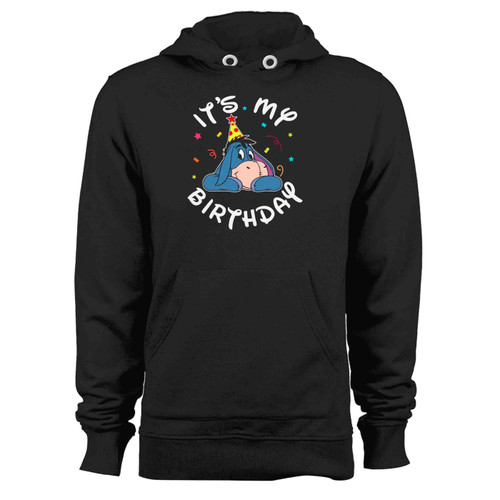 Eeyore It'S My Birthday Cute Eeyore Birthday Winnie The Pooh Hoodie