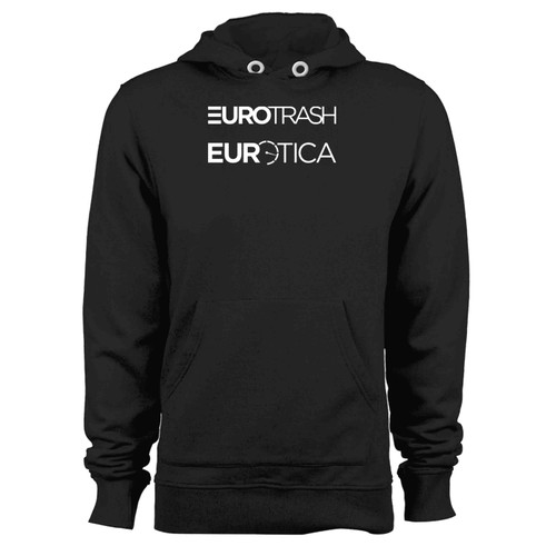 Eurotrash And Eurotica Hoodie