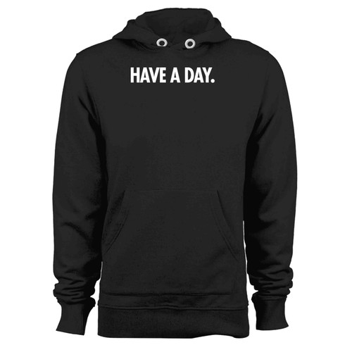 Have A Day Hoodie