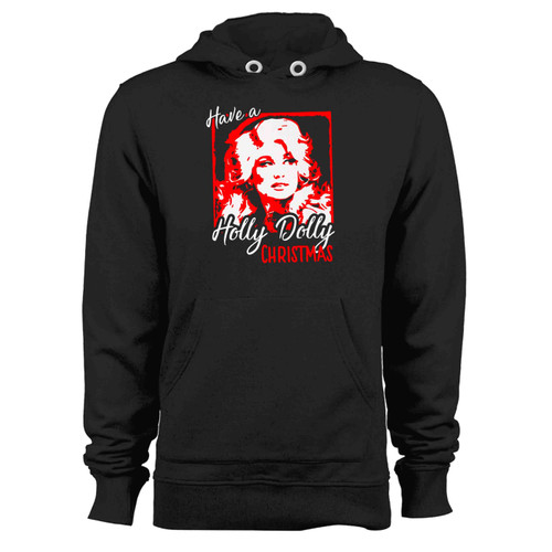 Have A Holly Dolly Christmas Hoodie