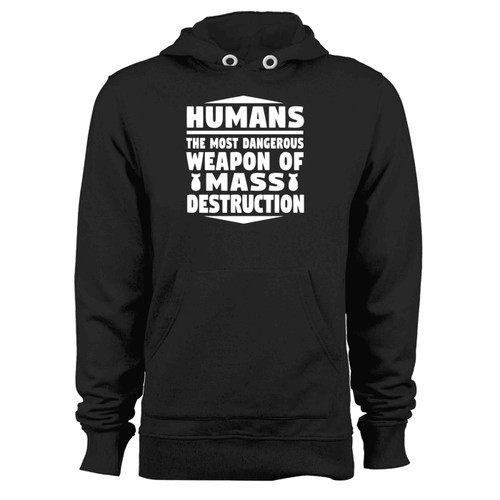 Humans Weapons Of Mass Destruction Hoodie