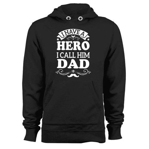 I Have A Hero I Call Him Dad Funny Dad Saying Calligraphic Hoodie