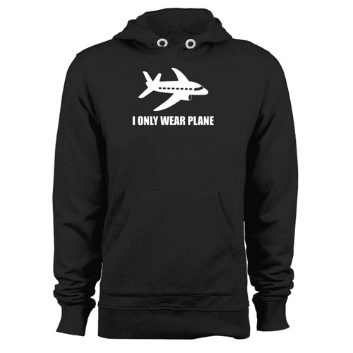 I Only Wear Plane Hoodie