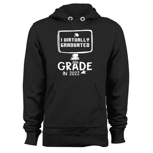 I Virtually Graduated 8Th Grade In 2022 Hoodie