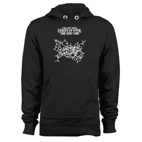 I Will Keep These Lights Up Until The Day I Die Stranger Things Hoodie