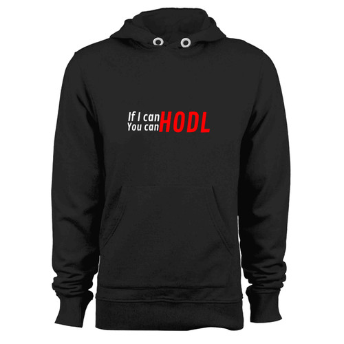 If I Can You Can Hodl Hoodie