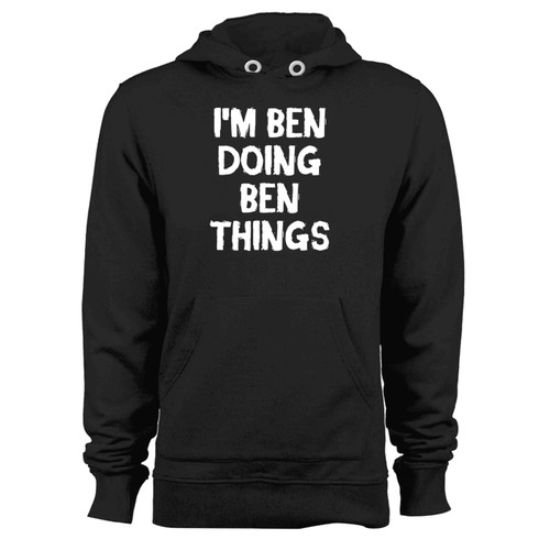 Im Ben Doing Ben Things Hoodie