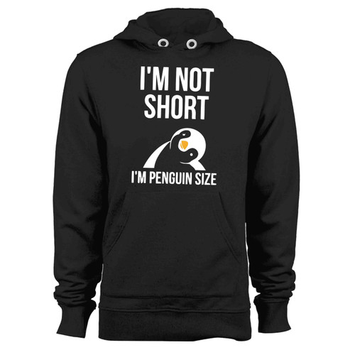 Im Not Short Im Penguin Hoodie