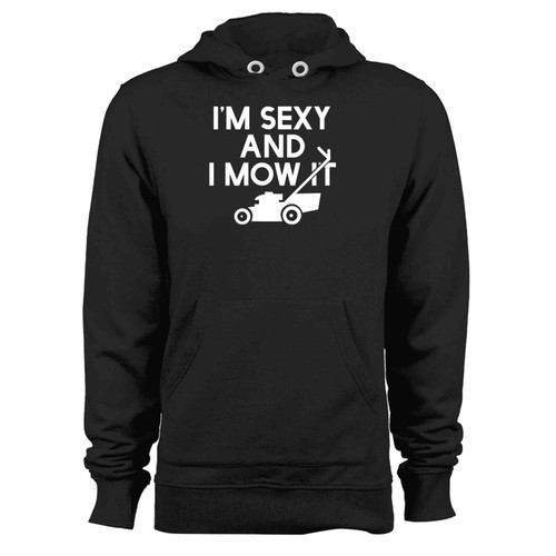 Im Sexy And I Mow It Hoodie