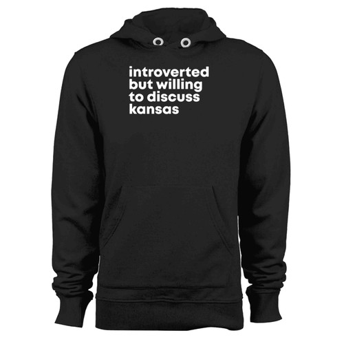 Introverted But Willing To Discuss Kansas State Hoodie