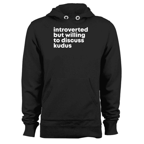 Introverted But Willing To Discuss Kudus Hoodie