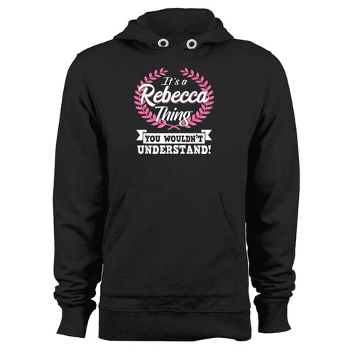 It'S A Rebecca Thing You Wouldnt Understand Name Hoodie