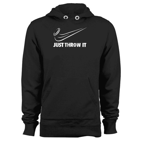 Just Throw It Disc Golf Hoodie Just Throw It Disc Golf Hoodie