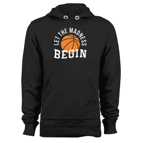 March Madness College Basketball Madness Begin Basketball Tournament Hoodie