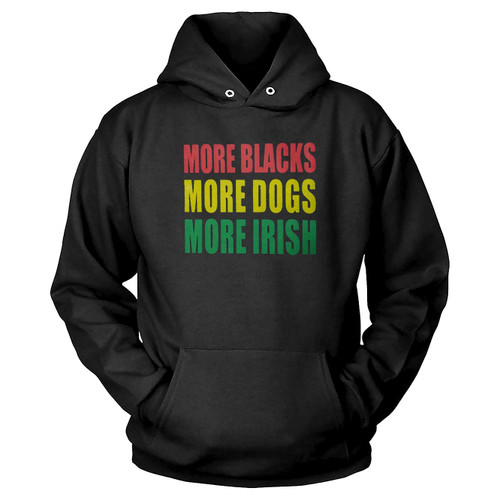 More Blacks More Dogs More Irish Hoodie