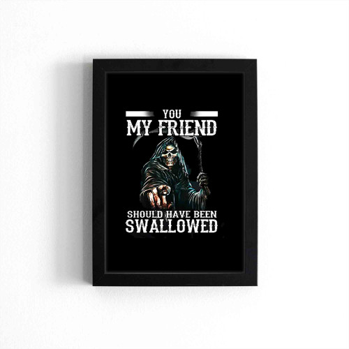Death You My Friend Should Have Been Swallowed Halloween Poster