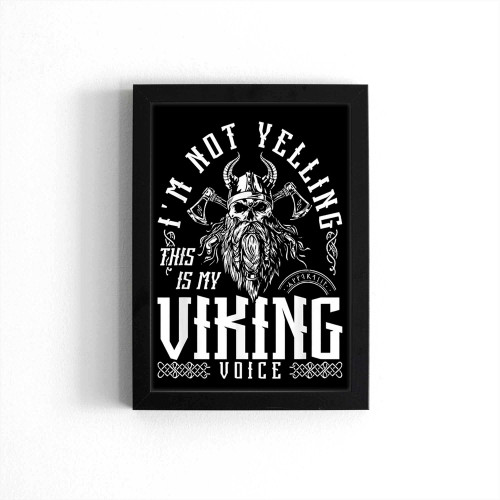 Im Not Yelling This Is My Viking Voice North Myth Vikings Poster