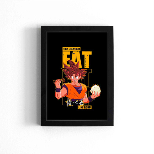 Train Like Vegeta Eat Like Goku Dragon Ball Poster