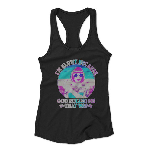 I Am Blunt Because God Rolled Me That Way Retro Tattoo Women Racerback Tank Top