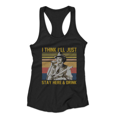 Merle Haggard I Think I Ll Just Stay Here And Drink Women Racerback Tank Top
