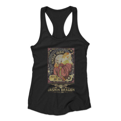 Uncle Iroh Make Tea Not War Women Racerback Tank Top