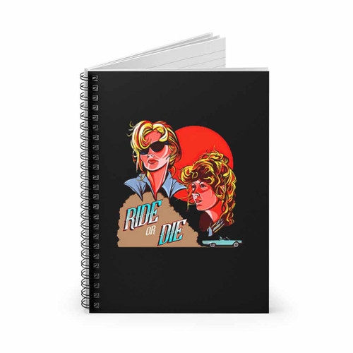 Ride Or Die Thelma And Louise Spiral Notebook