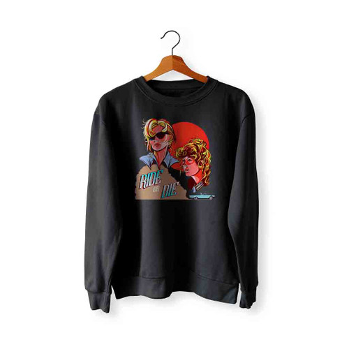 Ride Or Die Thelma And Louise Sweatshirt Sweater