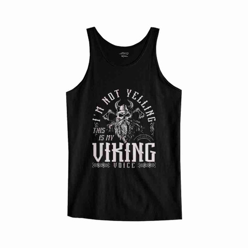 Im Not Yelling This Is My Viking Voice North Myth Vikings Tank Top