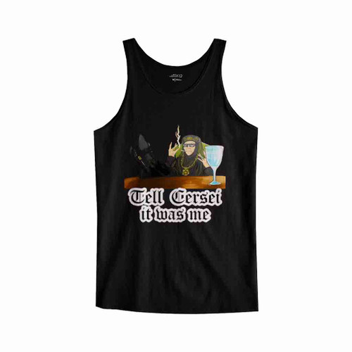 Tell Cersei It Was Me Funny Game Of Thrones Tank Top