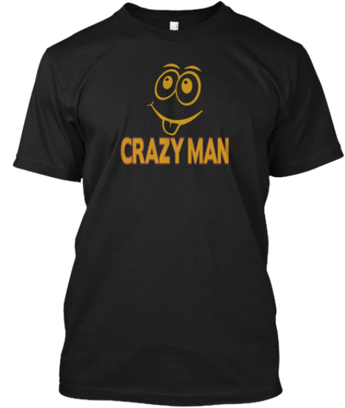Funny Crazy Man Man's T-Shirt Tee