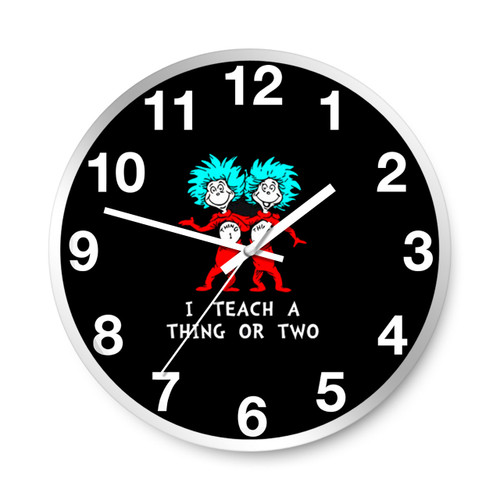 I Teach A Thing Or Two Wall Clocks