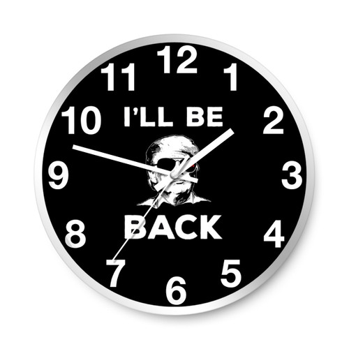 I Will Be Back Donald Trump 2024 Election Wall Clocks