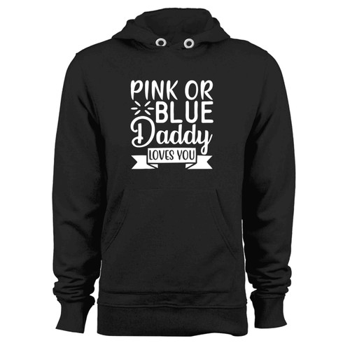 Pink Or Blue Daddy Love You Hoodie