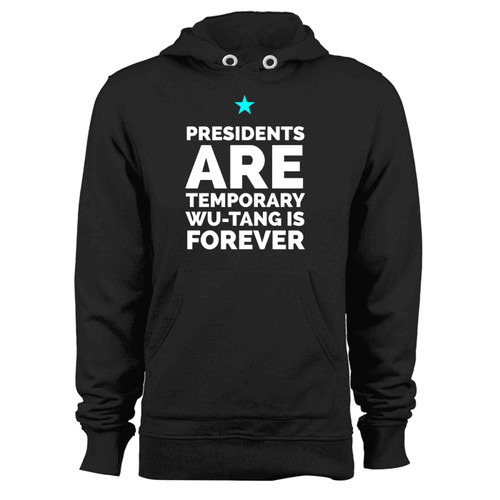 Presidents Are Temporary Wu Tang Is Forever 2 Hoodie