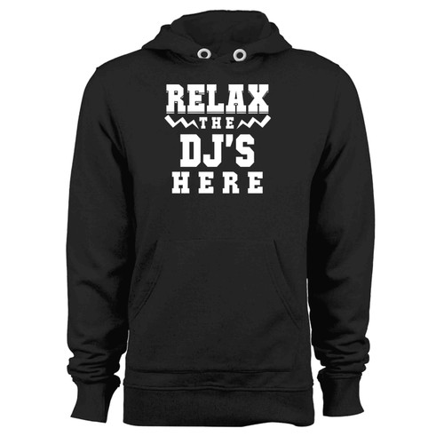 Relax The Dj S Here Lets Party Hoodie