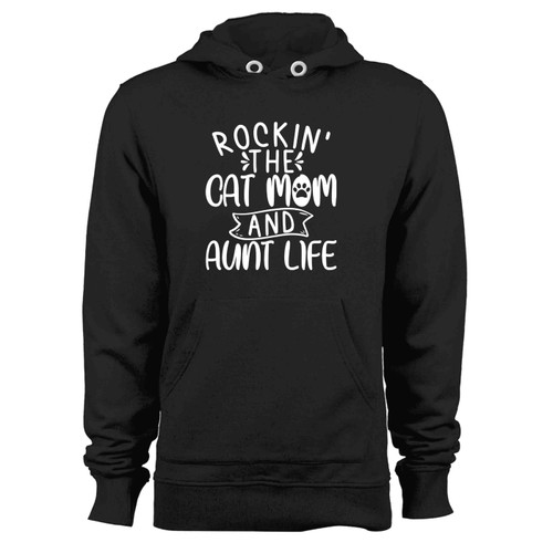 Rockin The Cat Mom And Aunt Life (2) Hoodie