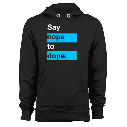 Say Nope To Dope Hoodie