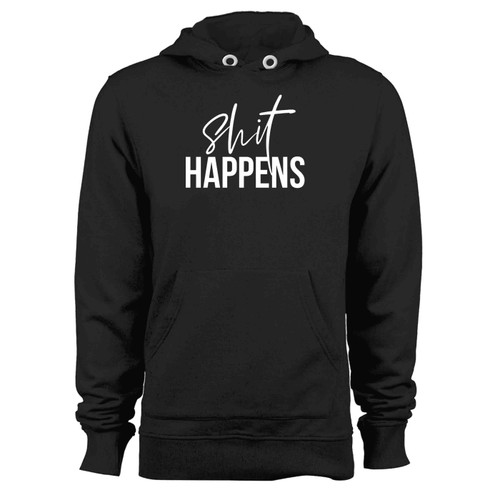 Shit Happens Hoodie