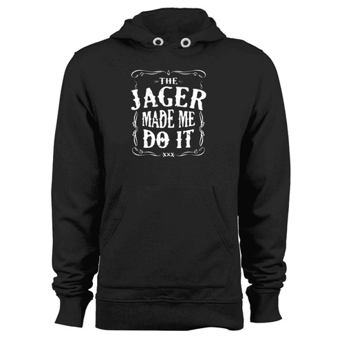 The Jager Made Me Do It Funny Hoodie