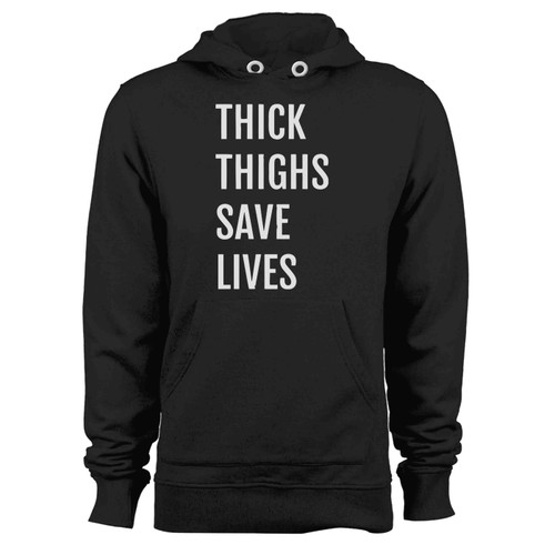 Thick Thighs Save Lives 1 Hoodie