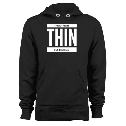 Thick Thighs Thin Patience Funny Gym Hoodie