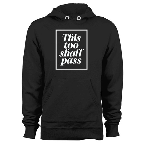 This Too Shall Pass Hoodie